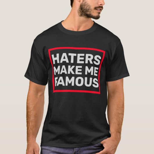 Haters maken me beroemd t-shirt (Voorkant)