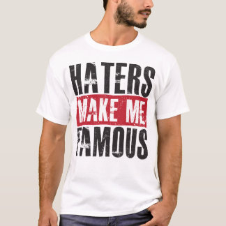 Haters maken me beroemd t-shirt
