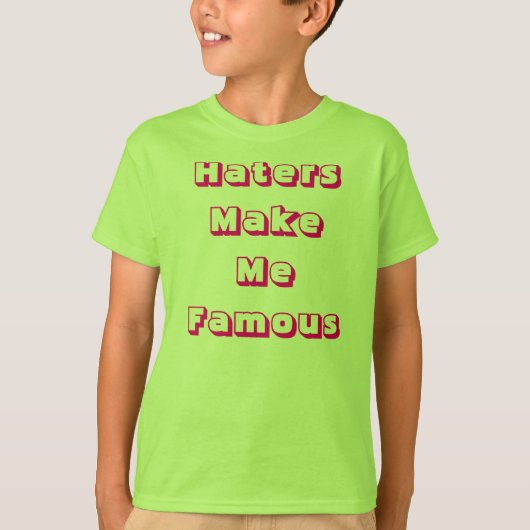 Haters maken me beroemd t-shirt (Voorkant)