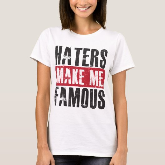 Haters maken me beroemd t-shirt (Voorkant)