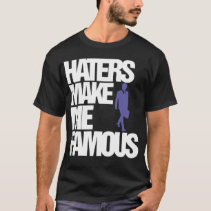 Haters maken me beroemd T-shirt (op verkoop)