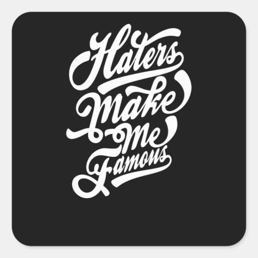 Haters maken me beroemd vierkante sticker (Voorkant)