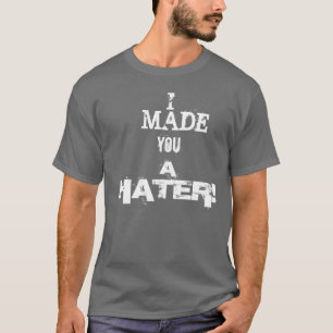 HATERS! T-SHIRT