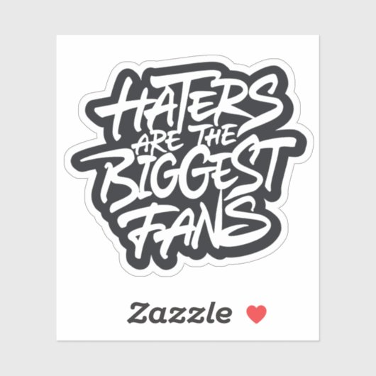Haters zijn de grootste fans sticker (Vel)