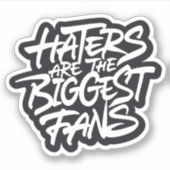 Haters zijn de grootste fans sticker (Voorkant)