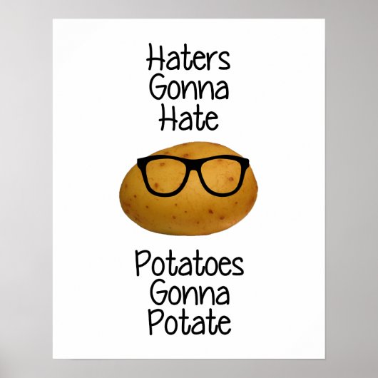 Haters zullen aardappelen haten om druk te maken poster (Voorkant)