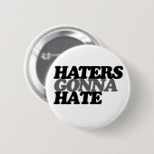 Haters zullen haten ronde button 5,7 cm (Voorkant /achterkant)