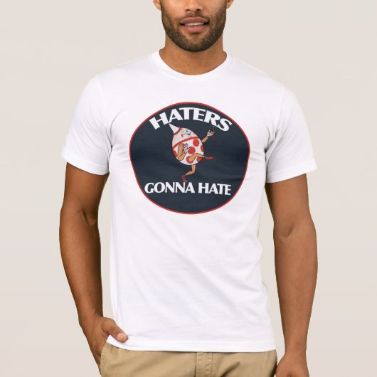Haters zullen haten t-shirt (Voorkant)