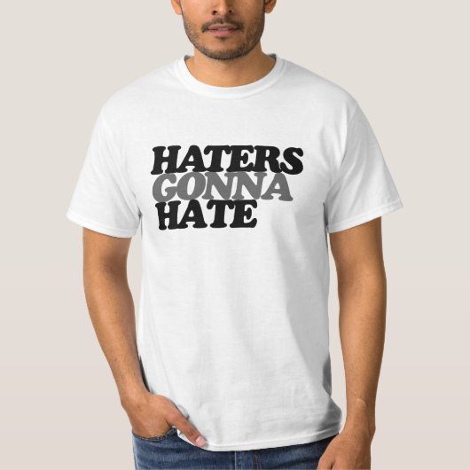 Haters zullen haten t-shirt (Voorkant)