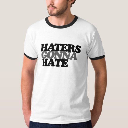 Haters zullen haten t-shirt (Voorkant)