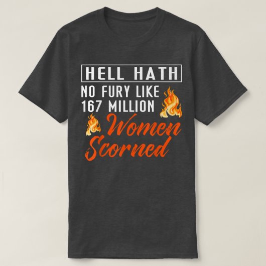 Hath No Fury als 167 miljoen vrouwen scoorde F T-shirt (Design voorkant)