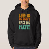 Hating me doesn't make you pretty retro groovy qu hoodie (Voorkant)