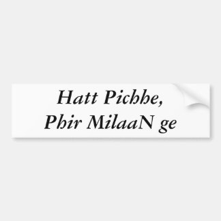 Hatt Pichhe, Phir MilaaN ge Bumpersticker