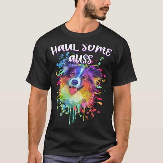 Haul Some Auss  Australian Shepherd Humor Aussie T-shirt (Voorkant)