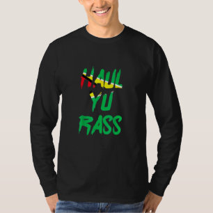 Haul Yu Rass Guyanees Guyana Afro Trots Creools T-shirt