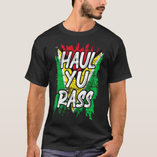 Haul Yu Rass Guyanese Guyana Afro Pride Creole T-shirt