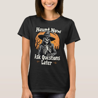 Haunt nu vragen later Horror Halloween's Day T-shirt