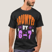 Haunted by 67 Funny Haunted by 6-7 happy Halloween T-shirt (Voorkant)