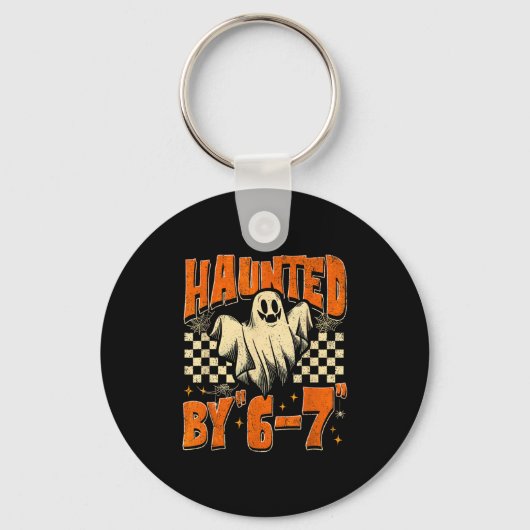 Haunted By 67 Funny Haunted By Six Seven Halloween Sleutelhanger (Voorkant)