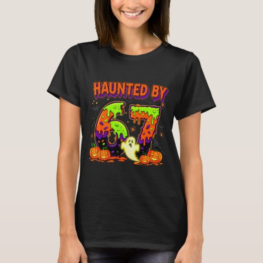 Haunted By 67 Funny Six Seven Drip Spooky Ghost Ha T-shirt (Voorkant)