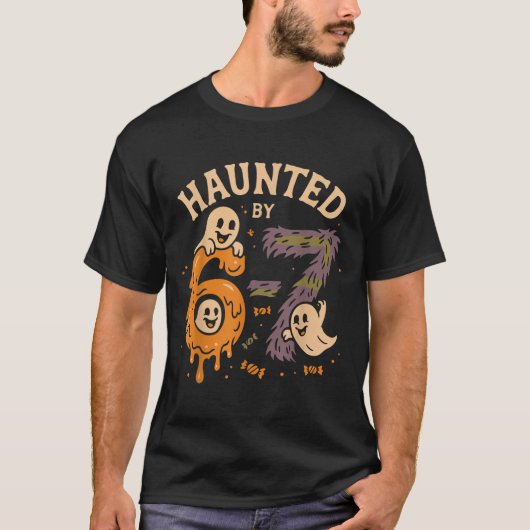 Haunted By 67 Six Seven Meme Gen Alpha Funny Hallo T-shirt (Voorkant)