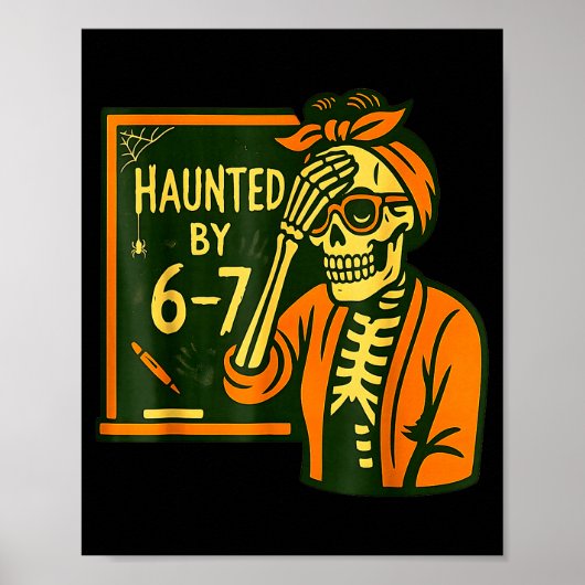 Haunted By 6 7 Funny Teacher 67 Halloween Skeleton Poster (Voorkant)