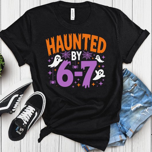 Haunted by 6 7 Halloween, funny teacher T-shirt
