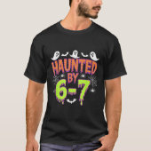 Haunted By 6 7  T-shirt (Voorkant)
