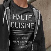 Haute Cuisine - Meal gekookt door Tall Chef Funny T-shirt