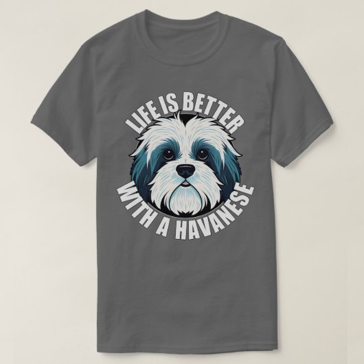 Havanese leven is beter met een hond gelukkig pupp t-shirt (Design voorkant)