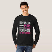 Havanese moeder zoals je gemiddelde hondenmoeder m t-shirt (Voorkant volledig)