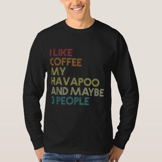 Havapoo Dog Owner Coffee Lover Funny Quote  T-shirt (Voorkant)