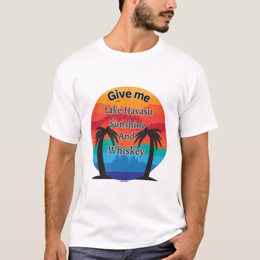Havasu, Sunshine en Whiskey T-shirt (Voorkant)