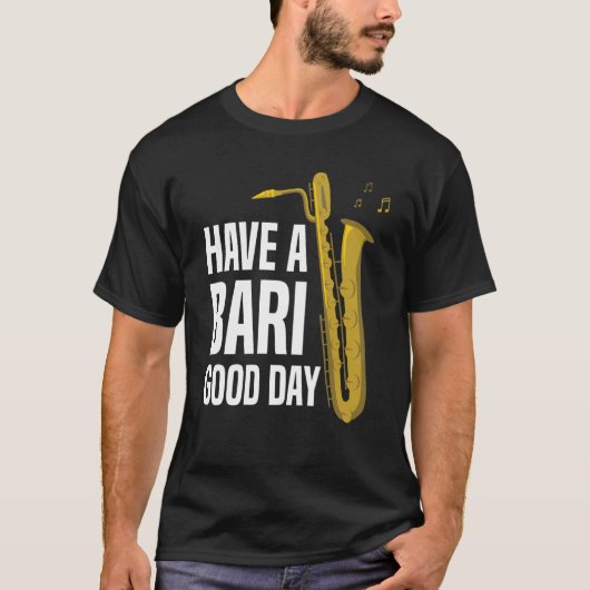 Have A Bari Good Day Baritone Saxophone Reeds Mout T-shirt (Voorkant)