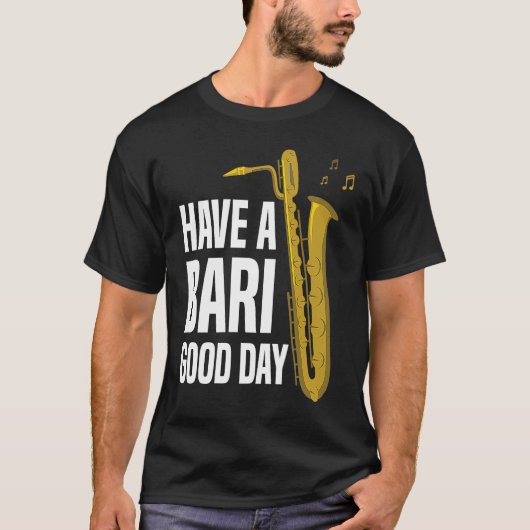Have A Bari Good Day Baritone Saxophone Reeds Mout T-shirt (Voorkant)