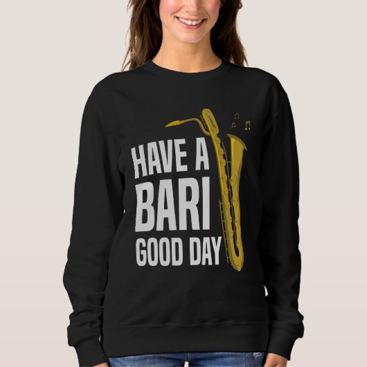 Have A Bari Good Day Baritone Saxophone Reeds Mout Trui (Voorkant)