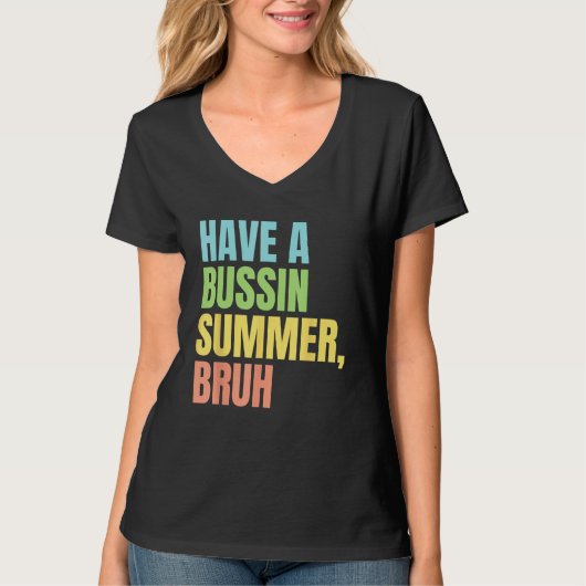 Have A Bussin Summer Bruh  Last Day of School Summ T-shirt (Voorkant)
