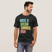 Have A Bussin Summer Bruh  Last Day of School Summ T-shirt (Voorkant volledig)