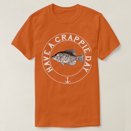 Have a Crappie DayTShirt T-shirt (Design voorkant)
