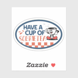 Have a Cup of Sobrietea Sticker