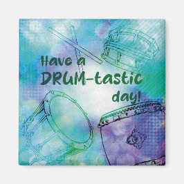 Have a drum-tastic day magneet