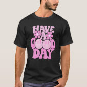 Have A Good Day Retro Smile Face Happy Face Preppy T-shirt (Voorkant)
