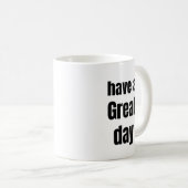 Have a Great Day Bold Motivational Mug Koffiemok (Voorkant rechts)