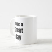 Have a Great Day Bold Motivational Mug Koffiemok (Voorkant links)