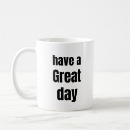 Have a Great Day Bold Motivational Mug Koffiemok