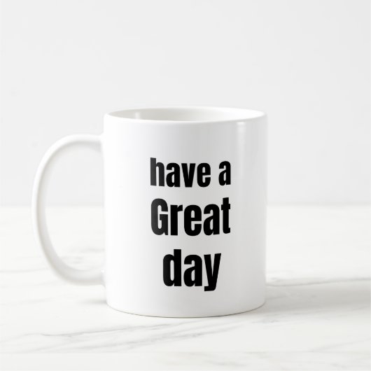 Have a Great Day Bold Motivational Mug Koffiemok (Links)
