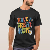 Have a Great Run Retro Groovy Running Motivation T-shirt (Voorkant)