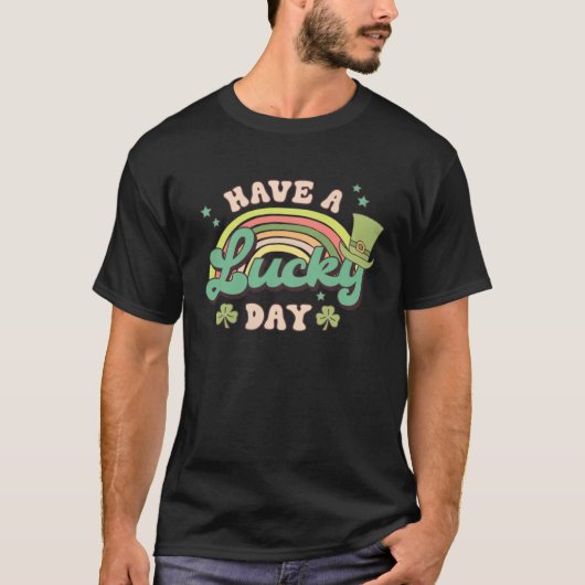 Have A Lucky Day C Rainbow Retro Groovy St Patrick T-shirt (Voorkant)