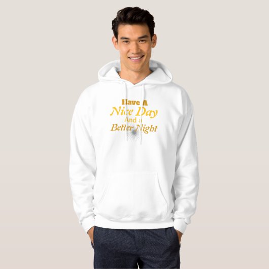 Have a Nice Day & a Better Night: | Cozy Positive Hoodie (Voorkant volledig)