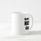 Have a NICE Day Bold Motivational Mug Koffiemok (Voorkant rechts)